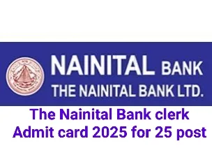 Nainital Bank Clerk Admit Card 2025 for 25 Post